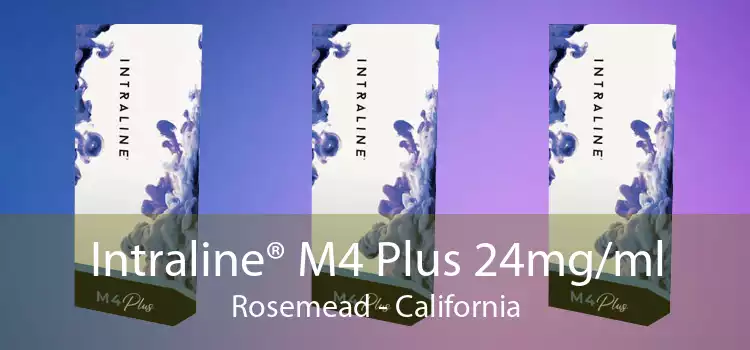 Intraline® M4 Plus 24mg/ml Rosemead - California