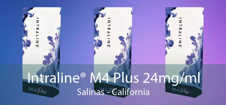 Intraline® M4 Plus 24mg/ml Salinas - California