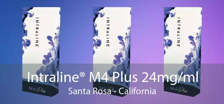 Intraline® M4 Plus 24mg/ml Santa Rosa - California