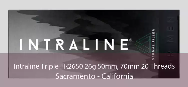 Intraline Triple TR2650 26g 50mm, 70mm 20 Threads Sacramento - California