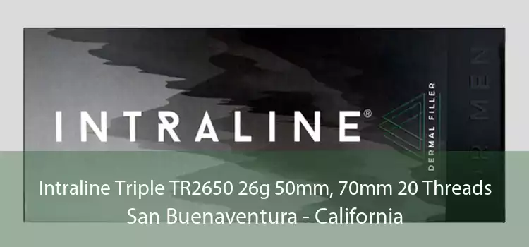 Intraline Triple TR2650 26g 50mm, 70mm 20 Threads San Buenaventura - California