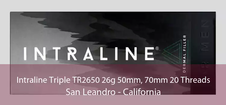 Intraline Triple TR2650 26g 50mm, 70mm 20 Threads San Leandro - California