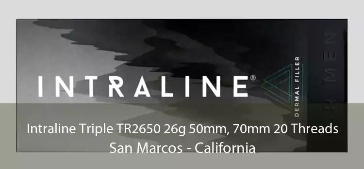 Intraline Triple TR2650 26g 50mm, 70mm 20 Threads San Marcos - California