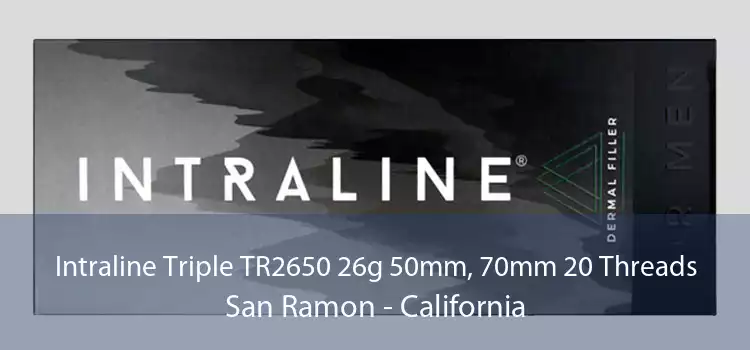Intraline Triple TR2650 26g 50mm, 70mm 20 Threads San Ramon - California